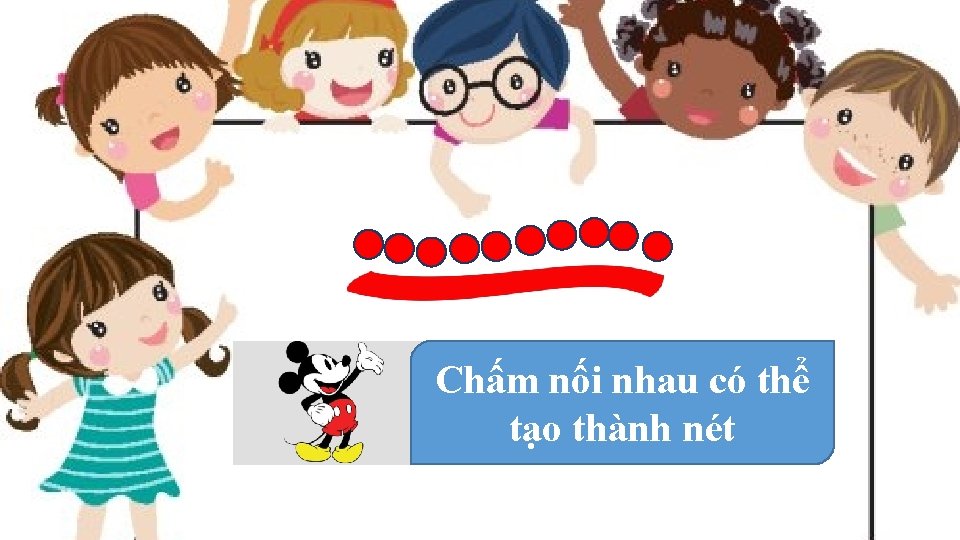 Chấm nối nhau có thể tạo thành nét 