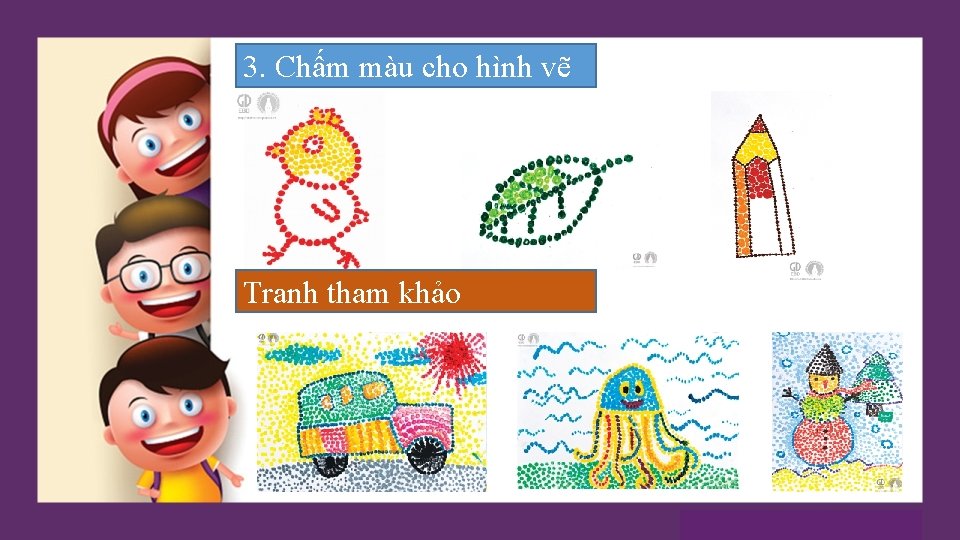 3. Chấm màu cho hình vẽ Tranh tham khảo 