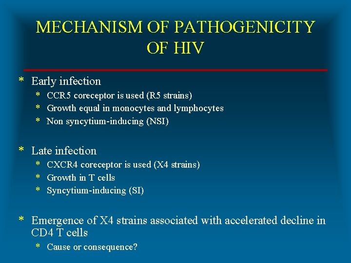 MECHANISM OF PATHOGENICITY OF HIV * Early infection * CCR 5 coreceptor is used