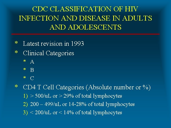 CDC CLASSIFICATION OF HIV INFECTION AND DISEASE IN ADULTS AND ADOLESCENTS * Latest revision