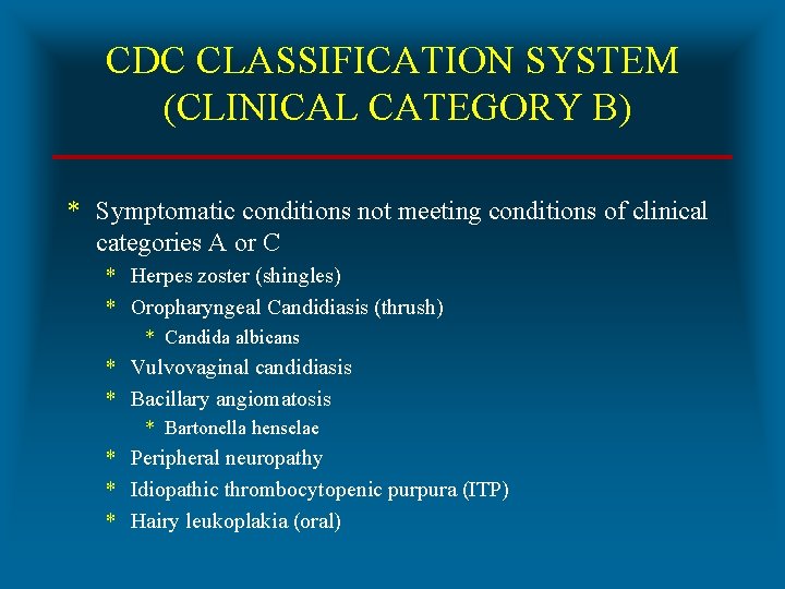 CDC CLASSIFICATION SYSTEM (CLINICAL CATEGORY B) * Symptomatic conditions not meeting conditions of clinical