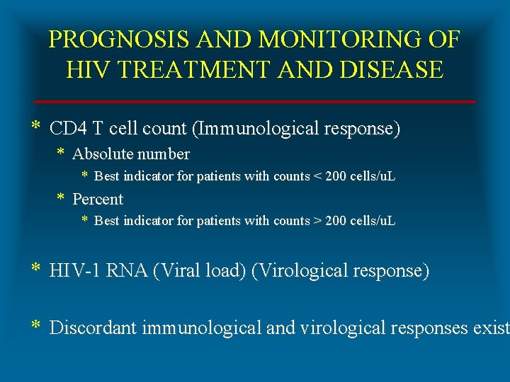 PROGNOSIS AND MONITORING OF HIV TREATMENT AND DISEASE * CD 4 T cell count