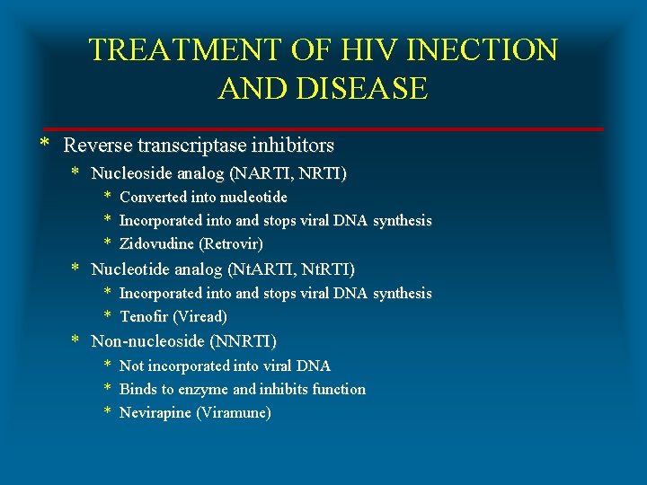 TREATMENT OF HIV INECTION AND DISEASE * Reverse transcriptase inhibitors * Nucleoside analog (NARTI,