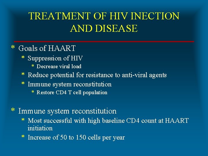 TREATMENT OF HIV INECTION AND DISEASE * Goals of HAART * Suppression of HIV