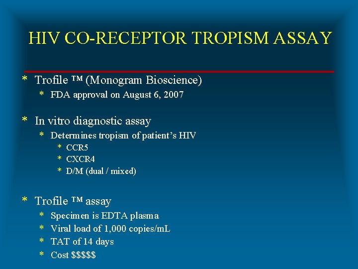 HIV CO-RECEPTOR TROPISM ASSAY * Trofile ™ (Monogram Bioscience) * FDA approval on August