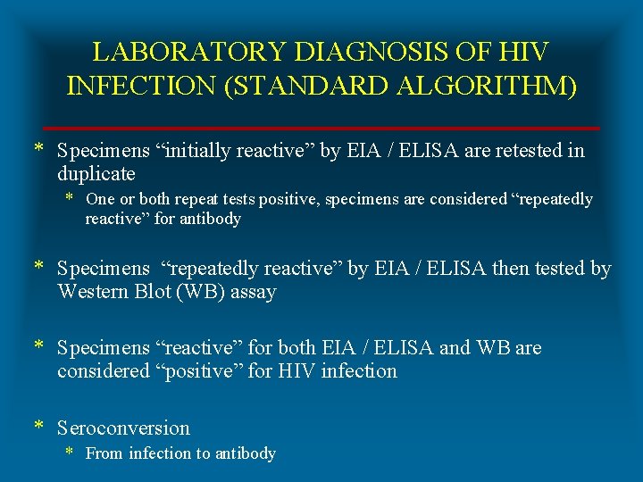 LABORATORY DIAGNOSIS OF HIV INFECTION (STANDARD ALGORITHM) * Specimens “initially reactive” by EIA /