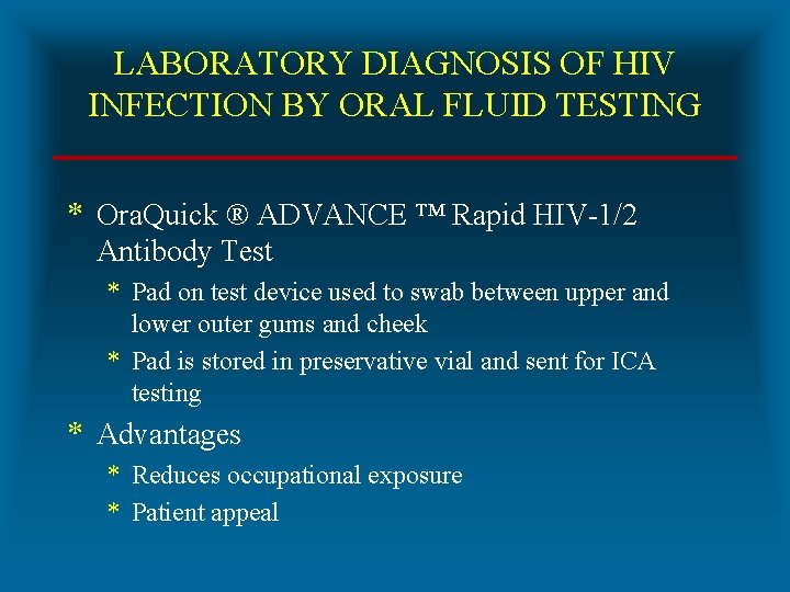 LABORATORY DIAGNOSIS OF HIV INFECTION BY ORAL FLUID TESTING * Ora. Quick ® ADVANCE
