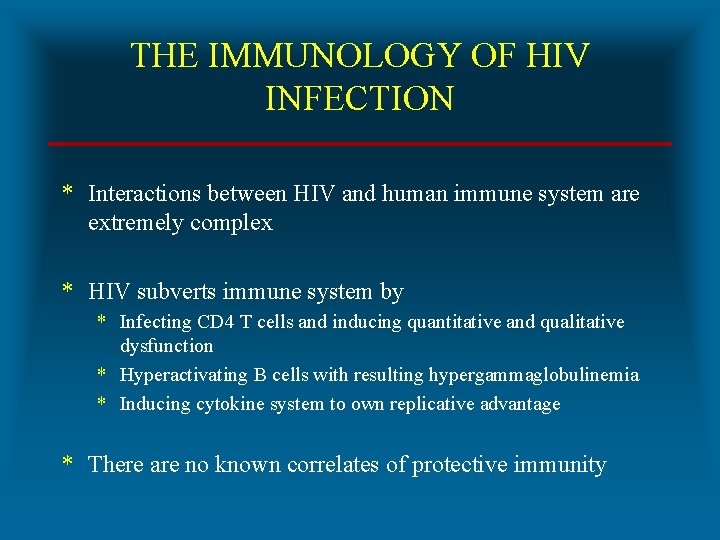 THE IMMUNOLOGY OF HIV INFECTION * Interactions between HIV and human immune system are