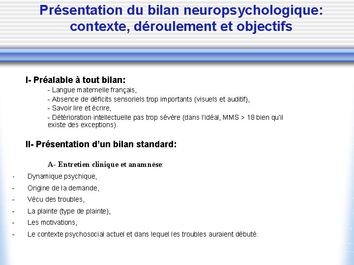 Présentation du bilan neuropsychologique: contexte, déroulement et objectifs I- Préalable à tout bilan: -