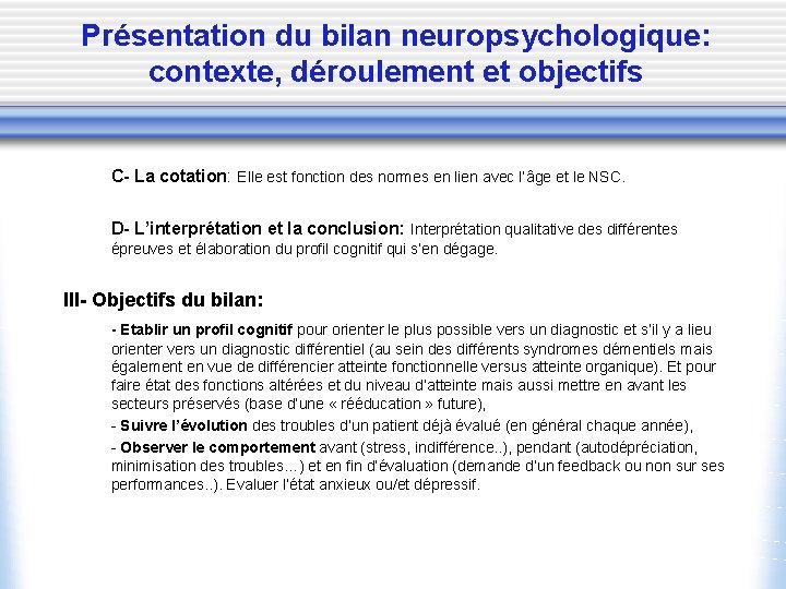 Présentation du bilan neuropsychologique: contexte, déroulement et objectifs C- La cotation: Elle est fonction
