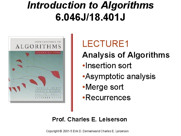 Introduction to Algorithms 6. 046 J/18. 401 J LECTURE 1 Analysis of Algorithms •