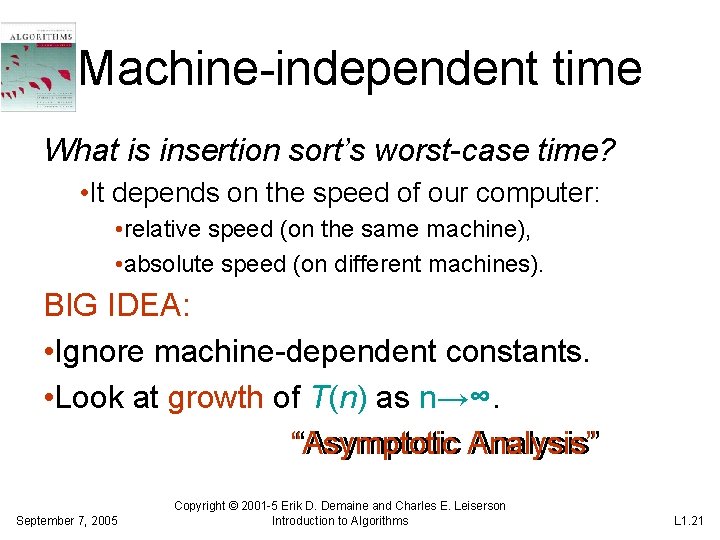 Machine-independent time What is insertion sort’s worst-case time? • It depends on the speed