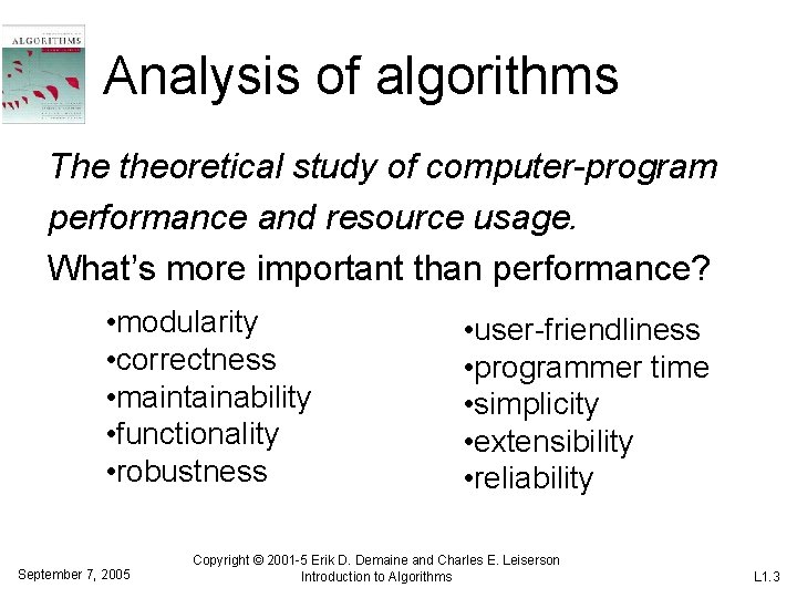 Analysis of algorithms The theoretical study of computer-program performance and resource usage. What’s more