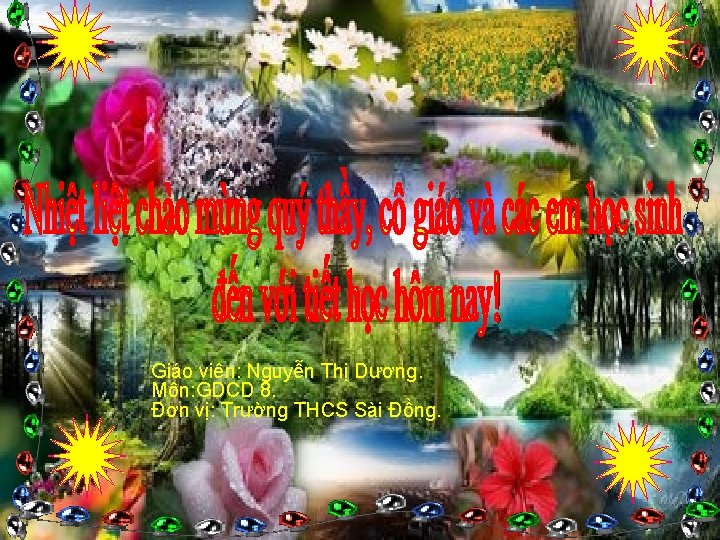 Giáo viên: Nguyễn Thị Dương. Môn: GDCD 8. Đơn vị: Trường THCS Sài Đồng.