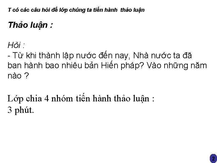 T có các câu hỏi để lớp chúng ta tiến hành thảo luận Thảo