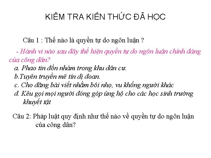 KIỂM TRA KIẾN THỨC ĐÃ HỌC Câu 1 : Thế nào là quyền tự