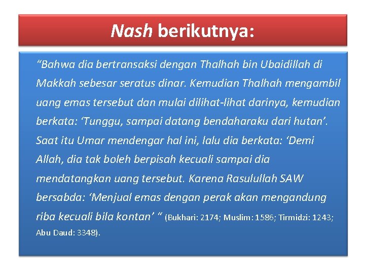 Nash berikutnya: “Bahwa dia bertransaksi dengan Thalhah bin Ubaidillah di Makkah sebesar seratus dinar.