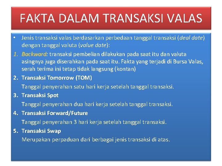 FAKTA DALAM TRANSAKSI VALAS • Jenis transaksi valas berdasarkan perbedaan tanggal transaksi (deal date)