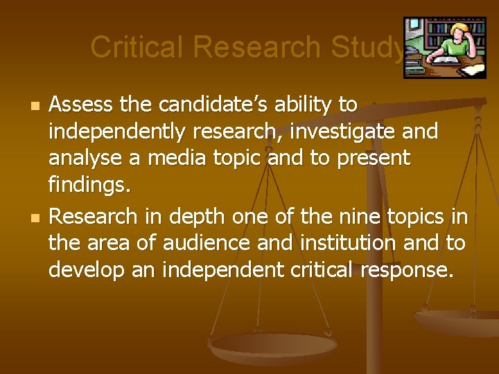 Critical Research Study n n Assess the candidate’s ability to independently research, investigate and
