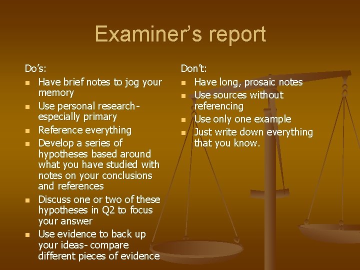 Examiner’s report Do’s: n Have brief notes to jog your memory n Use personal