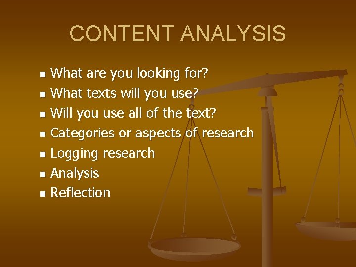 CONTENT ANALYSIS What are you looking for? n What texts will you use? n