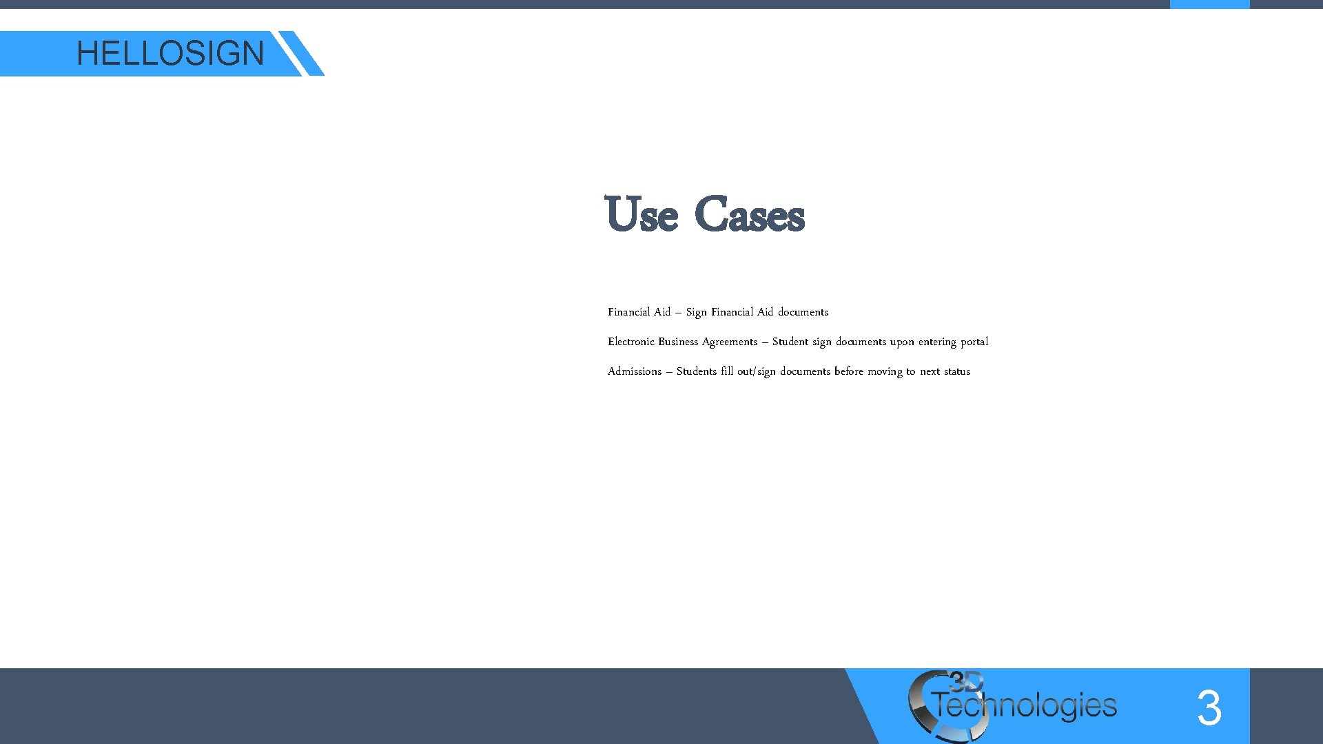 HELLOSIGN Use Cases Financial Aid – Sign Financial Aid documents Electronic Business Agreements –