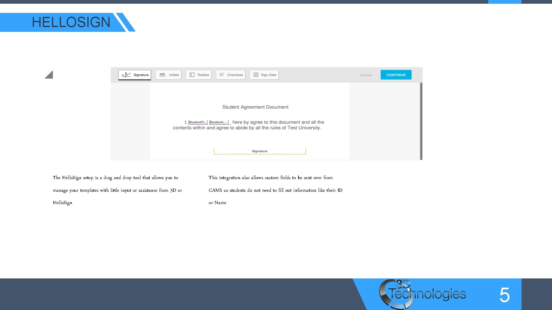 HELLOSIGN The Hello. Sign setup is a drag and drop tool that allows you