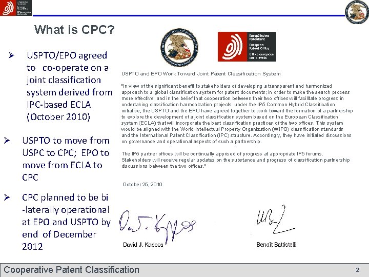 What is CPC? Ø Ø Ø USPTO/EPO agreed to co-operate on a joint classification