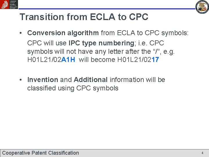 Transition from ECLA to CPC • Conversion algorithm from ECLA to CPC symbols: CPC