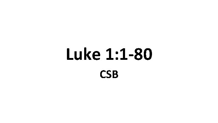 Luke 1: 1 -80 CSB 