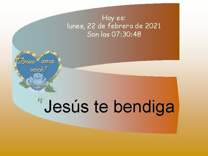 Hoy es: lunes, 22 de febrero de 2021 Son las 07: 30: 48 Jesús