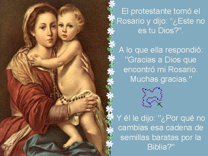El protestante tomó el Rosario y dijo: “¿Este no es tu Dios? ". A