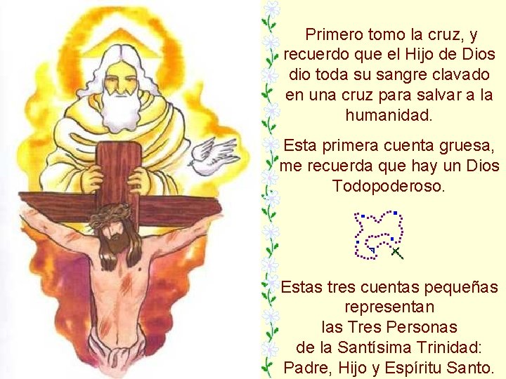 Primero tomo la cruz, y recuerdo que el Hijo de Dios dio toda su