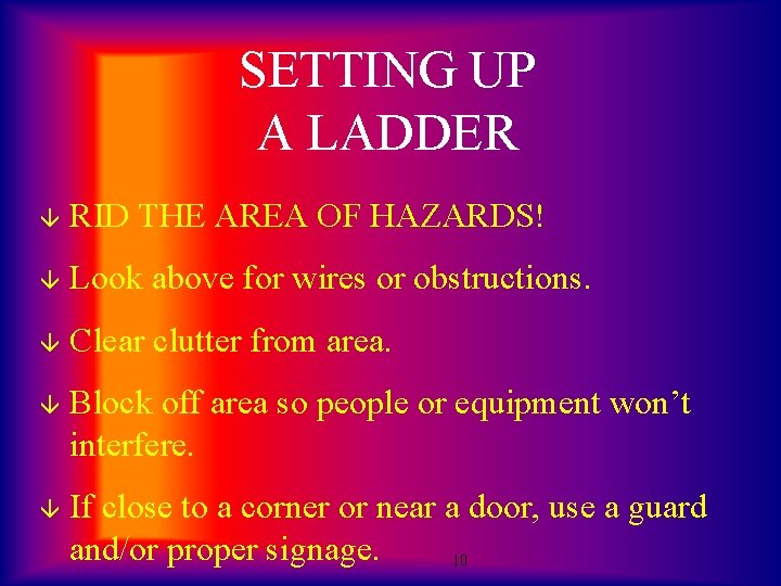 SETTING UP A LADDER â RID THE AREA OF HAZARDS! â Look above for