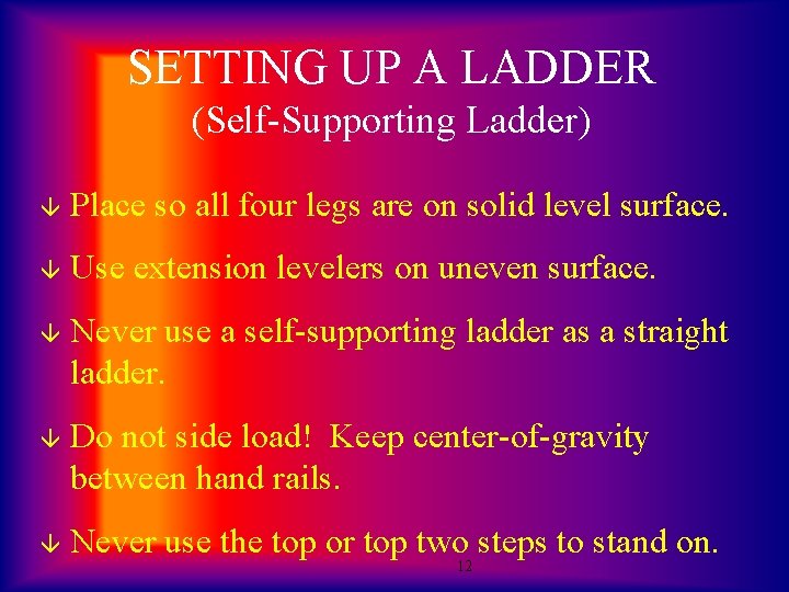 SETTING UP A LADDER (Self-Supporting Ladder) â Place so all four legs are on
