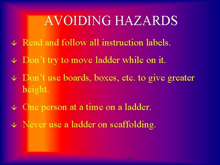 AVOIDING HAZARDS â Read and follow all instruction labels. â Don’t try to move
