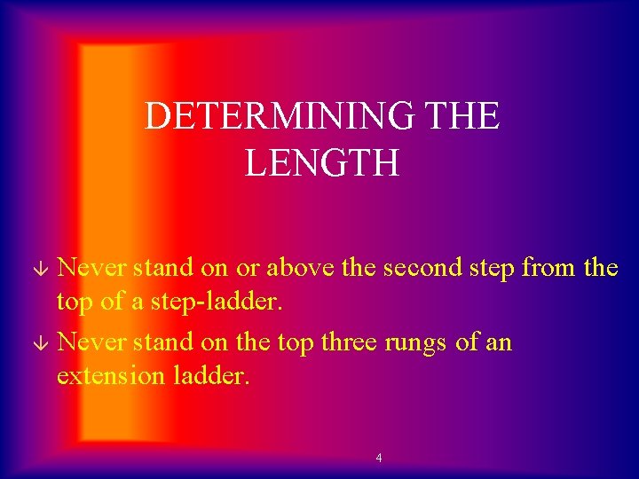 DETERMINING THE LENGTH Never stand on or above the second step from the top