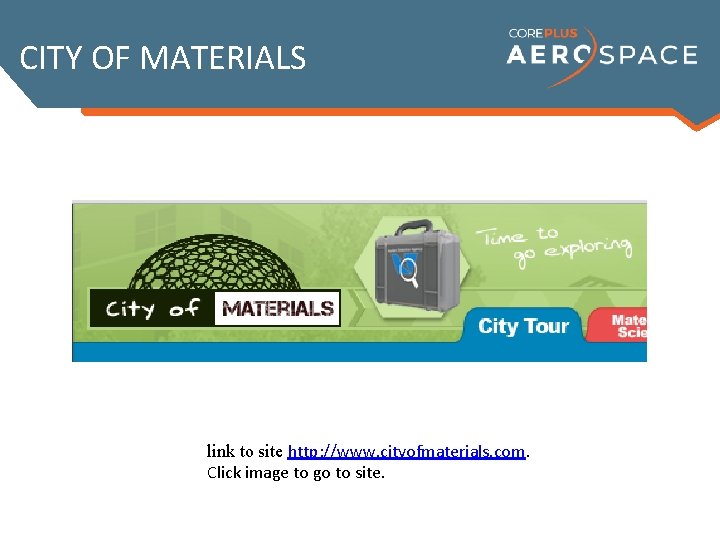 CITY OF MATERIALS link to site http: //www. cityofmaterials. com. Click image to go