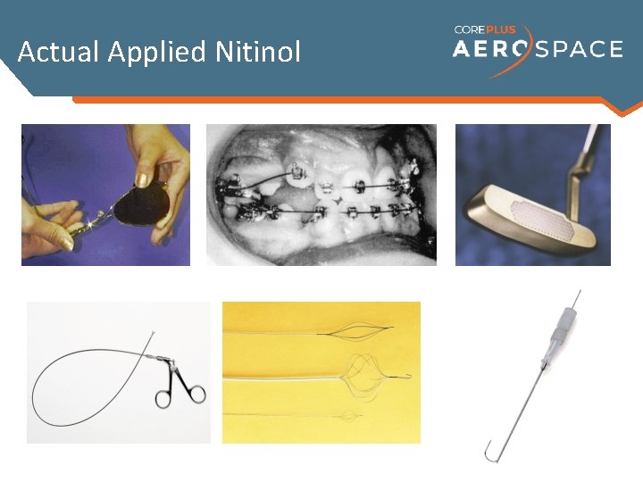 Actual Applied Nitinol 