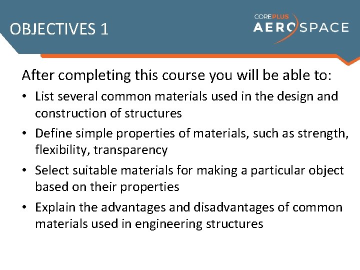 OBJECTIVES 1 After completing this course you will be able to: • List several