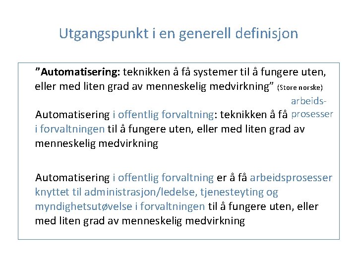 Utgangspunkt i en generell definisjon ”Automatisering: teknikken å få systemer til å fungere uten,