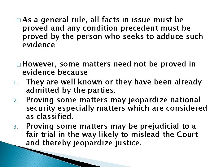 � As a general rule, all facts in issue must be proved any condition