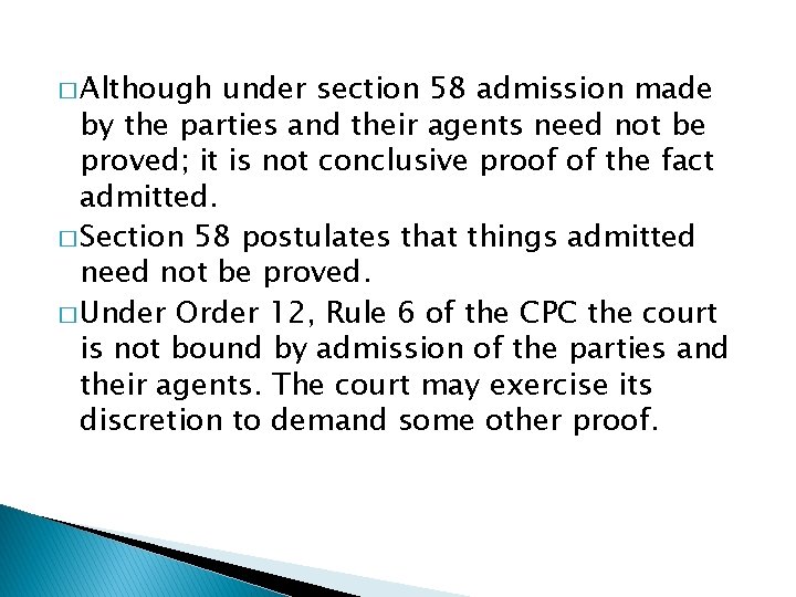 � Although under section 58 admission made by the parties and their agents need