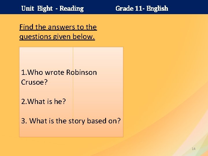 Unit Eight - Reading Grade 11 - English Find the answers to the questions