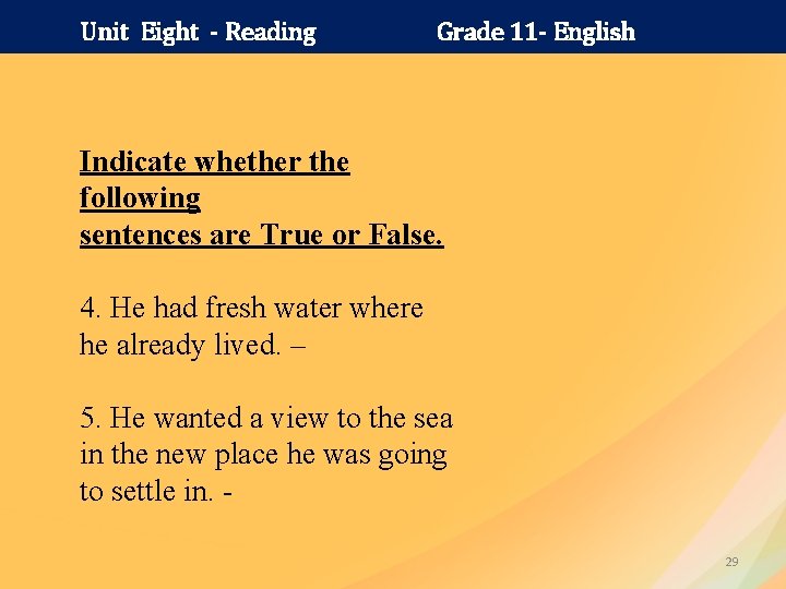 Unit Eight - Reading Grade 11 - English Indicate whether the following sentences are