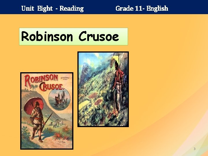 Unit Eight - Reading Grade 11 - English Robinson Crusoe 3 