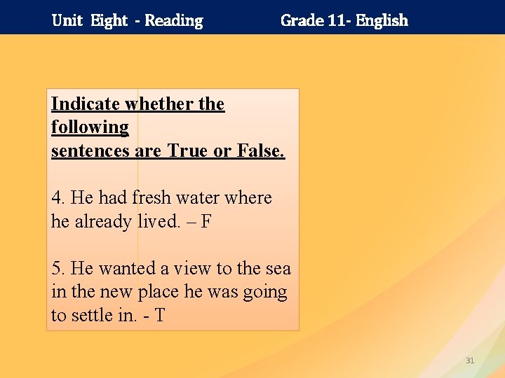 Unit Eight - Reading Grade 11 - English Indicate whether the following sentences are