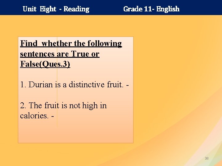 Unit Eight - Reading Grade 11 - English Find whether the following sentences are