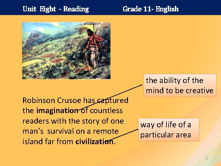 Unit Eight - Reading Grade 11 - English Robinson Crusoe has captured the imagination