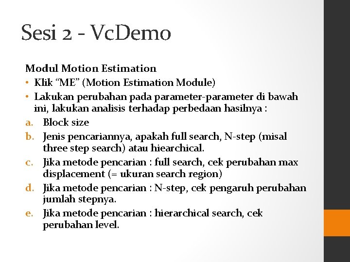 Sesi 2 - Vc. Demo Modul Motion Estimation • Klik “ME” (Motion Estimation Module)